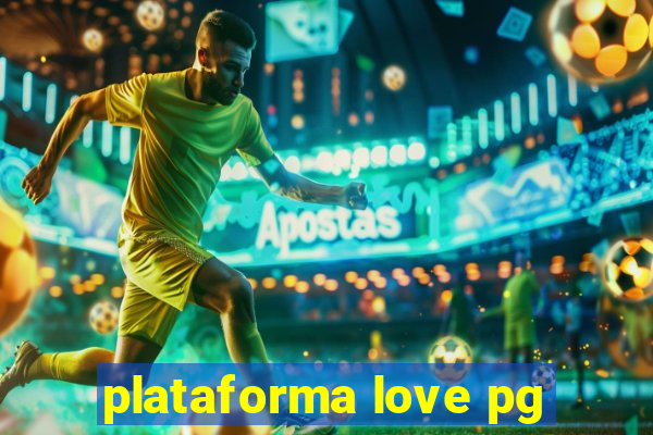 plataforma love pg